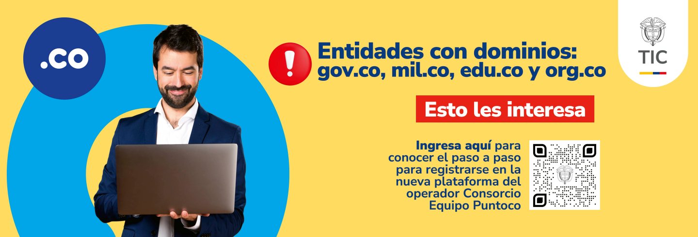 Entidades con dominios gov.co, mil.co, edu.co, y org.co deben registrarse en nueva plataforma
